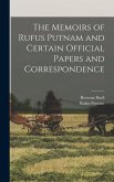 The Memoirs of Rufus Putnam and Certain Official Papers and Correspondence