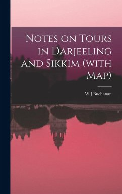 Notes on Tours in Darjeeling and Sikkim (with map) - Buchanan, W. J.