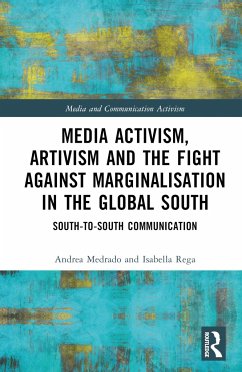 Media Activism, Artivism and the Fight Against Marginalisation in the Global South - Medrado, Andrea (University of Westminster, UK); Rega, Isabella (University of Bournemouth, UK)