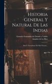 Historia General Y Natural De Las Indias: Islas Y Tierrafirme Del Mar Oceano...