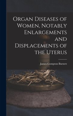 Cover Organ Diseases of Women, Notably Enlargements and Displacements of the Uterus