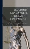 Lecciones Orales Sobre Legislacion Comparada... Lecciones Orales Sobre Legislacion Comparada...