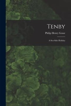 Tenby: A Sea-Side Holiday - Gosse, Philip Henry