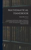 Mathematical Handbook: Containing the Chief Formulas of Algebra, Trigonometry, Circular and Hyperbolic Functions, Differential and Integral C
