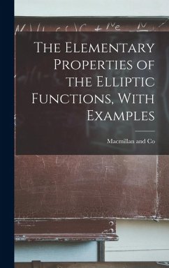 Cover The Elementary Properties of the Elliptic Functions, With Examples