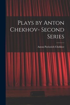 Plays by Anton Chekhov- Second Series - Chekhov, Anton Pavlovich