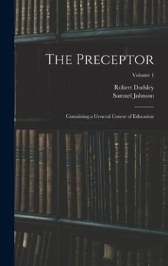 The Preceptor: Containing a General Course of Education; Volume 1 - Johnson, Samuel; Dodsley, Robert