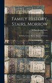 Family History, Stairs, Morrow: Including Letters, Diaries, Essays, and Poems