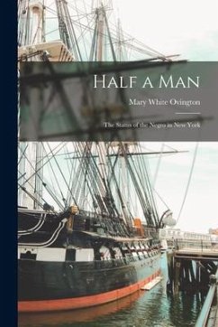 Half a Man: The Status of the Negro in New York - Ovington, Mary White