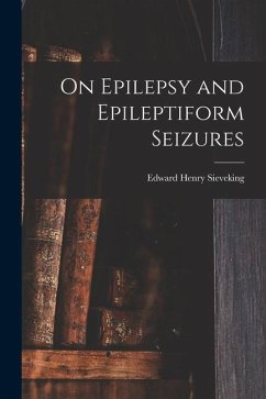 On Epilepsy and Epileptiform Seizures - Sieveking, Edward Henry