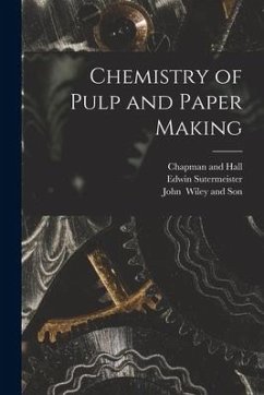 Chemistry of Pulp and Paper Making - Sutermeister, Edwin