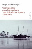 Cuarenta años con el Archiduque Luis Salvador de Austria : 1982-2022