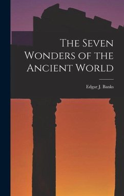 The Seven Wonders of the Ancient World - Banks, Edgar J.