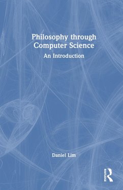 Philosophy through Computer Science - Lim, Daniel