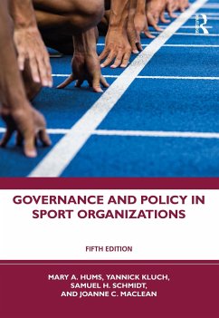 Governance and Policy in Sport Organizations - Hums, Mary A. (University of Louisville, USA); Kluch, Yannick (Virginia Commonwealth University, USA); Schmidt, Sam H. (University of Wisconsin - La Crosse, USA)