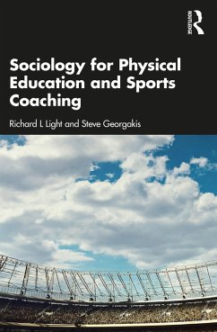 Sociology for Physical Education and Sports Coaching - Light, Richard L (The University of Sydney, Australia); Georgakis, Steve (The University of Sydney, Australia)