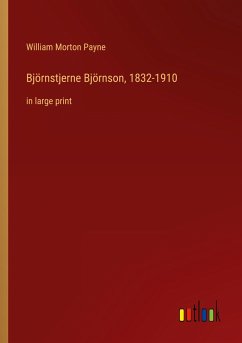 Björnstjerne Björnson, 1832-1910 - Payne, William Morton