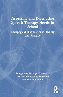 Assessing and Diagnosing Speech Therapy Needs in School - Przybysz-Zaremba, Malgorzata; Siedlaczek-Szwed, Aleksandra; Polok, Krzysztof