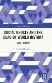 Social Ghosts and the Dead of World History