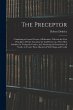 The Preceptor: Containing a General... - Bild 1