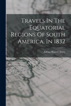 Cover Travels In The Equatorial Regions Of South America, In 1832