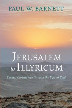 Jerusalem to Illyricum - Barnett, Paul W.