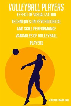 Effect of visualization techniques on psychological and skill performance variables of volleyball players - Rao, Venkateswara