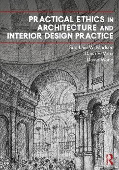 Practical Ethics in Architecture and Interior Design Practice - Madsen, Sue Lani; Vaux, Dana; Wang, David