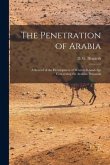 The Penetration of Arabia; a Record of the Development of Western Knowledge Concerning the Arabian Peninsula