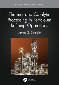 Thermal and Catalytic Processing in Petroleum Refining Operations - Speight, James G.