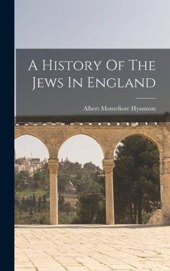 A History Of The Jews In England - Hyamson, Albert Montefiore