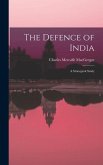 The Defence of India: A Strategical Study