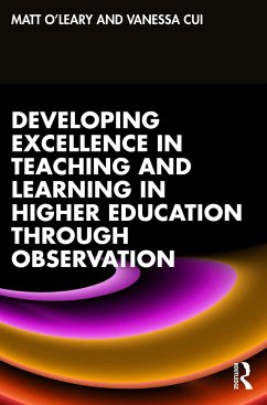Developing Excellence in Teaching and Learning in Higher Education through Observation - O'Leary, Matt; Cui, Vanessa