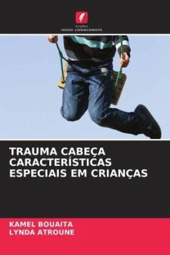 TRAUMA CABEÇA CARACTERÍSTICAS ESPECIAIS EM CRIANÇAS - Bouaita, Kamel;Atroune, Lynda