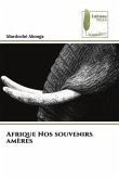 Afrique Nos souvenirs amères