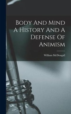 Body And Mind A History And A Defense Of Animism - Mcdougall, William