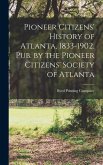Pioneer Citizens' History of Atlanta, 1833-1902. Pub. by the Pioneer Citizens' Society of Atlanta