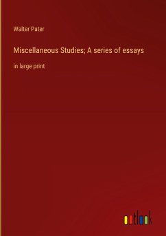 Miscellaneous Studies; A series of essays - Pater, Walter