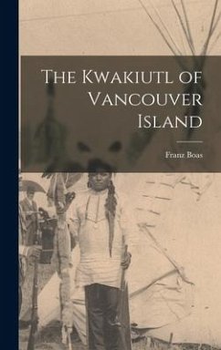 The Kwakiutl of Vancouver Island - Boas, Franz