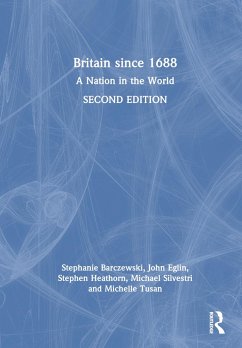 Britain Since 1688 - Barczewski, Stephanie; Eglin, John; Heathorn, Stephen; Silvestri, Michael; Tusan, Michelle