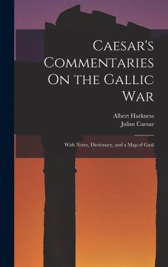 Caesar's Commentaries On the Gallic War: With Notes, Dictionary, and a Map of Gaul - Caesar, Julius; Harkness, Albert