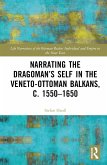 Narrating the Dragoman's Self in the Veneto-Ottoman Balkans, c. 1550-1650