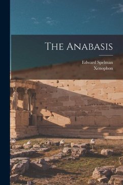 The Anabasis - Xenophon; Spelman, Edward