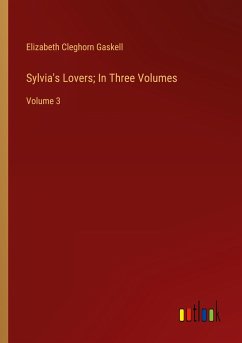 Sylvia's Lovers; In Three Volumes - Gaskell, Elizabeth Cleghorn