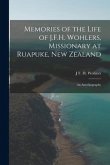 Memories of the Life of J.F.H. Wohlers, Missionary at Ruapuke, New Zealand: An Autobiography