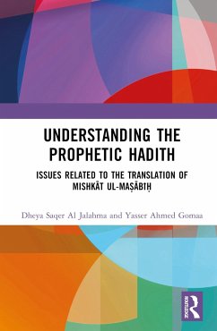 Understanding the Prophetic Hadith - Al Jalahma, Dheya Saqer; Gomaa, Yasser Ahmed