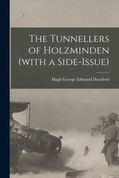 The Tunnellers of Holzminden (with a Side-issue) - Durnford, Hugh George Edmund