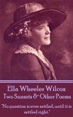 Ella Wheeler Wilcox's Two Sunsets & Other Poems: &quote;No question is ever settled, until it is settled right.&quote;