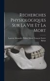 Recherches Physiologiques sur la Vie et la Mort