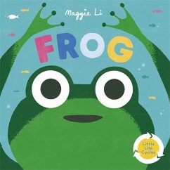 Little Life Cycles: Frog - Li, Maggie